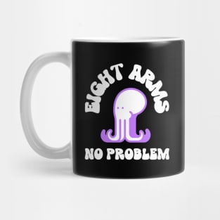 eight arms no problem Mug